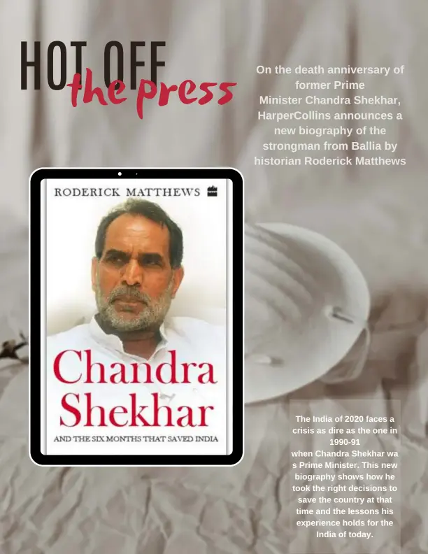  ??  ?? The India of 2020 faces a crisis as dire as the one in
1990-91 when Chandra Shekhar wa s Prime Minister. This new biography shows how he took the right decisions to save the country at that time and the lessons his experience holds for the
India of today.