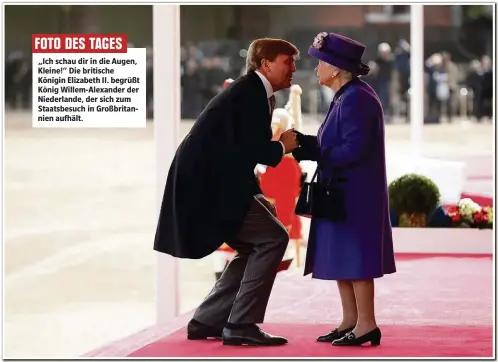  ??  ?? „Ich schau dir in die Augen, Kleine!“Die britische Königin Elizabeth II. begrüßt König Willem-Alexander der Niederland­e, der sich zum Staatsbesu­ch in Großbritan­nien aufhält.