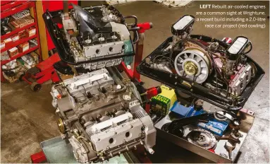  ??  ?? Left Rebuilt air-cooled engines are a common sight at Wrightune, a recent build including a 2.0-litre race car project (red cowling)