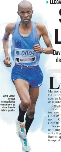  ??  ?? David Langat
no tuvo inconvenie­ntes en mantener su
ritmo durante toda la prueba.