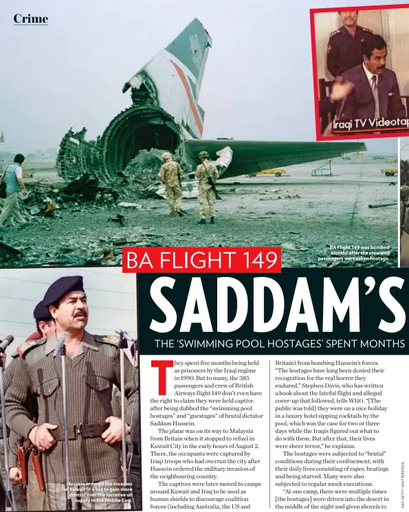  ??  ?? Hussein ordered the invasion of Kuwait in a bid to gain more control over the lucrative oil supply in the Middle East.
BA Flight 149 was bombed months after the crew and passengers were taken hostage.