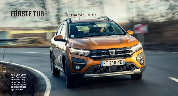  ??  ?? Fuld Led-lygter med Dacia’s nye dobbelt “Y-signatur” er standard på Stepway og den almindelig­e Sandero.