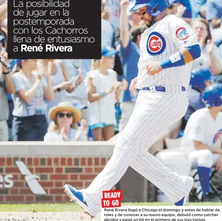  ??  ?? READY
TO GO
René Rivera llegó a Chicago el domingo y antes de hablar de roles y de conocer a su nuevo equipo, debutó como catcher abridor y pegó un hit en el primero de sus tres turnos.