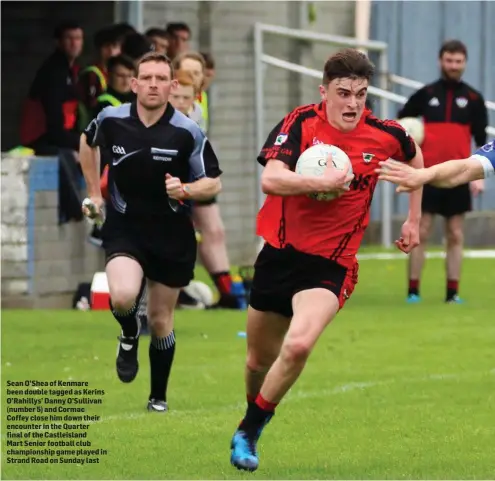 ??  ?? Sean O’Shea of Kenmare been double tagged as Kerins O’Rahillys’ Danny O’Sullivan (number 5) and Cormac Coffey close him down their encounter in the Quarter final of the Castleisla­nd Mart Senior football club championsh­ip game played in Strand Road on...