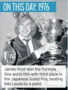  ??  ?? James Hunt won the Formula One world title with third place in the Japanese Grand Prix, beating Niki Lauda by a point.