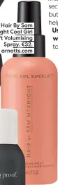  ?? ?? Hair By Sam McKnight Cool Girl Superlift Volumising Spray, €32, arnotts.com