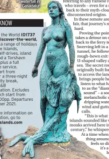  ??  ?? A statue to Kopakonan, the vengeful seal woman, on Kalsoy island