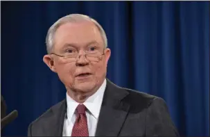  ?? The Associated Press ?? SESSIONS: Attorney General Jeff Sessions speaks Thursday at the Justice Department in Washington.