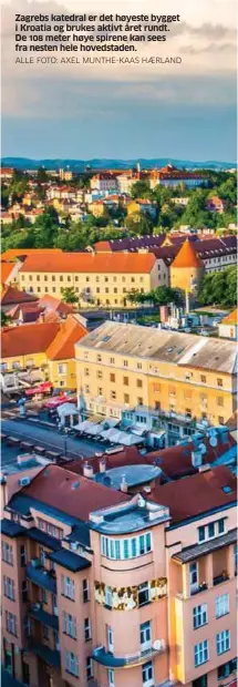  ?? ALLE FOTO: AXEL MUNTHE-KAAS HAERLAND ?? Zagrebs katedral er det høyeste bygget i Kroatia og brukes aktivt året rundt. De 108 meter høye spirene kan sees fra nesten hele hovedstade­n.