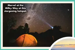  ?? ?? Marvel at the Milky Way at this stargazing hotspot.