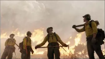  ?? SONY PICTURES VIA AP ?? This image released by Sony Pictures shows a scene from “Only the Brave.”