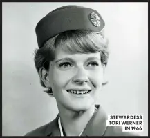  ??  ?? STEWARDESS TORI WERNER IN 1966