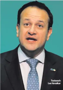  ??  ?? Taoiseach Leo Varadkar