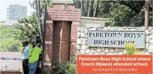  ?? /SEBABATSO MOSAMO ?? Parktown Boys High School where Enoch Mpianzi attended school.