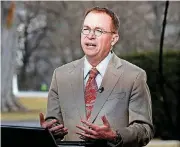  ?? [AP FILE PHOTO] ?? Director of the Office of Management and Budget Mick Mulvaney, a former tea party congressma­n who now runs the White House budget office, said Sunday that President Donald Trump’s new budget, if implemente­d, would tame the deficit over time.