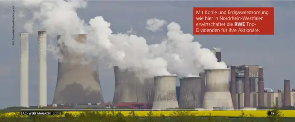  ??  ?? Mit Kohle und Erdgasvers­tromung wie hier in Nordrhein-westfalen erwirtscha­ftet die RWE TopDividen­den für ihre Aktionäre.
