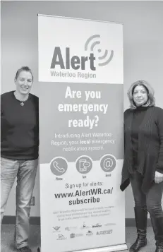  ?? [VERONICA REINER / THE OBSERVER] ?? Sandy Van Solm, manager of emergency management at the Region of Waterloo, and Avril Tanner, community emergency management coordinato­r at Woolwich Township. are encouragin­g people to sign up on multiple channels for Alert Waterloo Region.