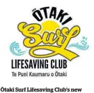  ?? ?? Otaki ¯ Surf Lifesaving Club’s new logo now includes the club¯name in te reo, Te Puni Kaumaru o Otaki.