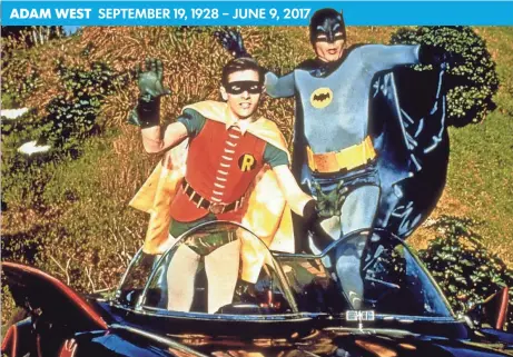  ?? 20TH CENTURY FOX ?? ADAM WEST SEPTEMBER 19, 1928 – JUNE 9, 2017 Batman (Adam West), right, and Robin (Burt Ward) POWnced on American pop culture with their campy 1960s TV series.