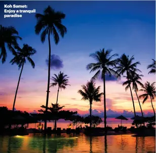  ??  ?? Koh Samet: Enjoy a tranquil paradise