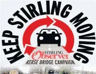  ??  ?? Keep Stirling Moving campaign The focus of the Observer’s
