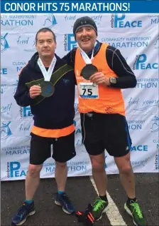  ??  ?? Tralee’s Jim McNeice (left) is pictued with friend and fellow Born to Run club member, Conor Cusack, also from Tralee, who collected his 75th marathon medal at Clonakilty recently.