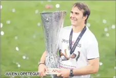  ??  ?? JULEN LOPETEGUI