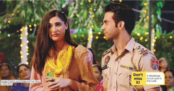  ?? Photos supplied ?? Nargis Fakhri and Rajkummar Rao in the film. is out now in the UAE.