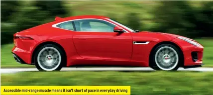  ??  ?? Accessible mid-range muscle means it isn’t short of pace in everyday driving