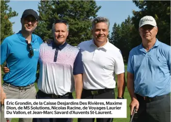  ??  ?? Éric Grondin, de la Caisse Desjardins Des Rivières, Maxime Dion, de MS Solutions, Nicolas Racine, de Voyages Laurier Du Vallon, et Jean-marc Savard d’auvents St-laurent.