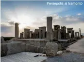  ??  ?? Persepolis al tramonto