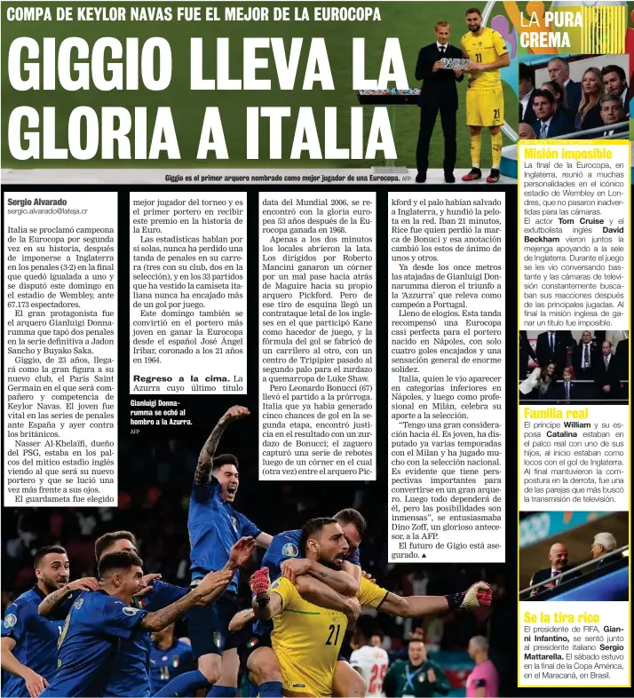  ?? AFP AFP ?? Giggio es el primer arquero nombrado como mejor jugador de una Eurocopa.
Gianluigi Donnarumma se echó al hombro a la Azurra.