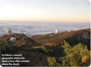  ??  ?? La Palma’s unusual geography means the observator­y often remains above the clouds