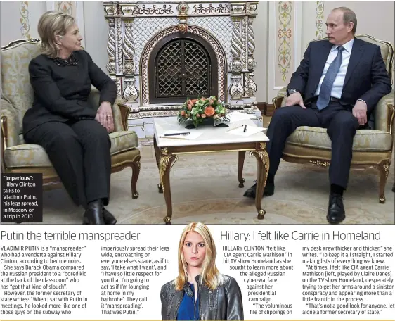  ??  ?? “Imperious”: Hillary Clinton talks to Vladimir Putin, his legs spread, in Moscow on a trip in 2010
