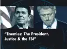  ??  ?? “Enemies: The President, Justice &amp; the FBI”