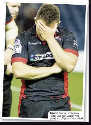  ??  ?? Injured Former Cambuslang Rugby Club man Duncan Weir (main) and off-pitch at Murrayfiel­d