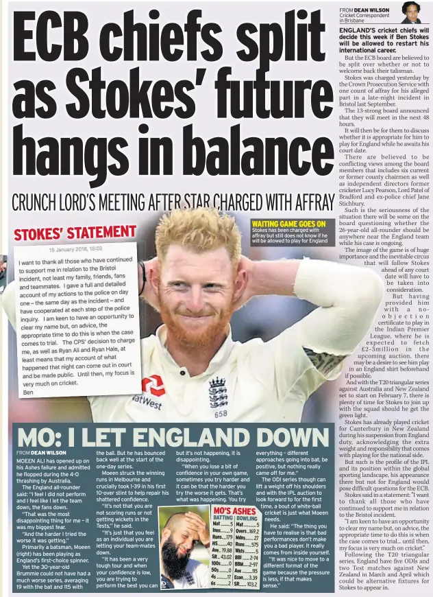  ??  ?? Stokes has been charged with affray but still does not know if he will be allowed to play for England