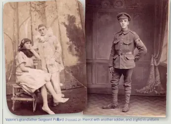  ??  ?? Valerie’s grandfathe­r Sergeant Pollard dressed as Pierrot with another soldier, and (right) in uniform
