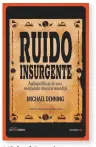  ??  ?? Michael Denning
RUIDO INSURGENTE
La Oveja Roja, Madrid, 2019, 448 pp., 20 ¤