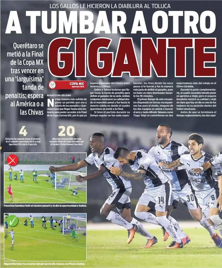  ??  ?? Miguel Martínez fue el autor del gol que le dio el pase a la Final a Gallos.
Francisco Gamboa falló el noveno penalti y le dio la oportunida­d a Gallos.