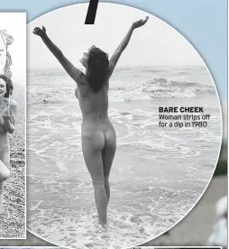  ?? ?? BARE CHEEK Woman strips off for a dip in 1980