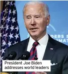  ??  ?? President Joe Biden addresses world leaders