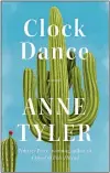  ??  ?? CLOCK DANCE By Anne Tyler Knopf. 292 pp. $26.95