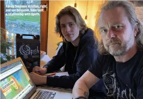 ??  ?? FAMILY BUSINESS: KRISTIAN, RIGHT, AND SON BENJAMIN, HAVE BUILT A RELATIONSH­IP WITH OPETH.