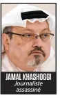  ?? JAMAL KHASHOGGI ?? Journalist­e assassiné