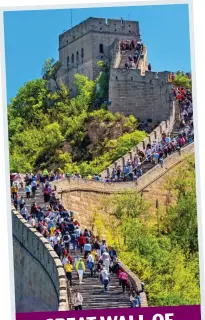  ??  ?? GREAT WALL OF CHINA ...BY YOUR 60s
Step ahead: A small section of the 13,000-mile tourist attraction