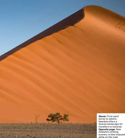  ??  ?? Above: From sand dunes to safaris, Namibia offers a diverse landscape for travellers to traverse.
Opposite page: New Zealand’s striking scenery is best enjoyed while on the road