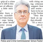  ?? ?? Police and Crime Commission­er Simon Foster