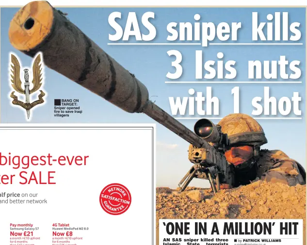  ??  ?? BANG ON TARGET: Sniper opened fire to save Iraqi villagers