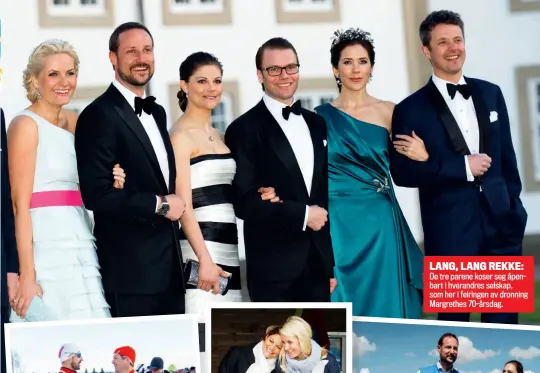  ?? ?? LANG, LANG REKKE: De tre parene koser seg åpenbart i hverandres selskap, som her i feiringen av dronning Margrethes 70-årsdag.
